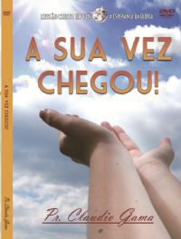 A sua vez chegou - Pastor Claudio Gama